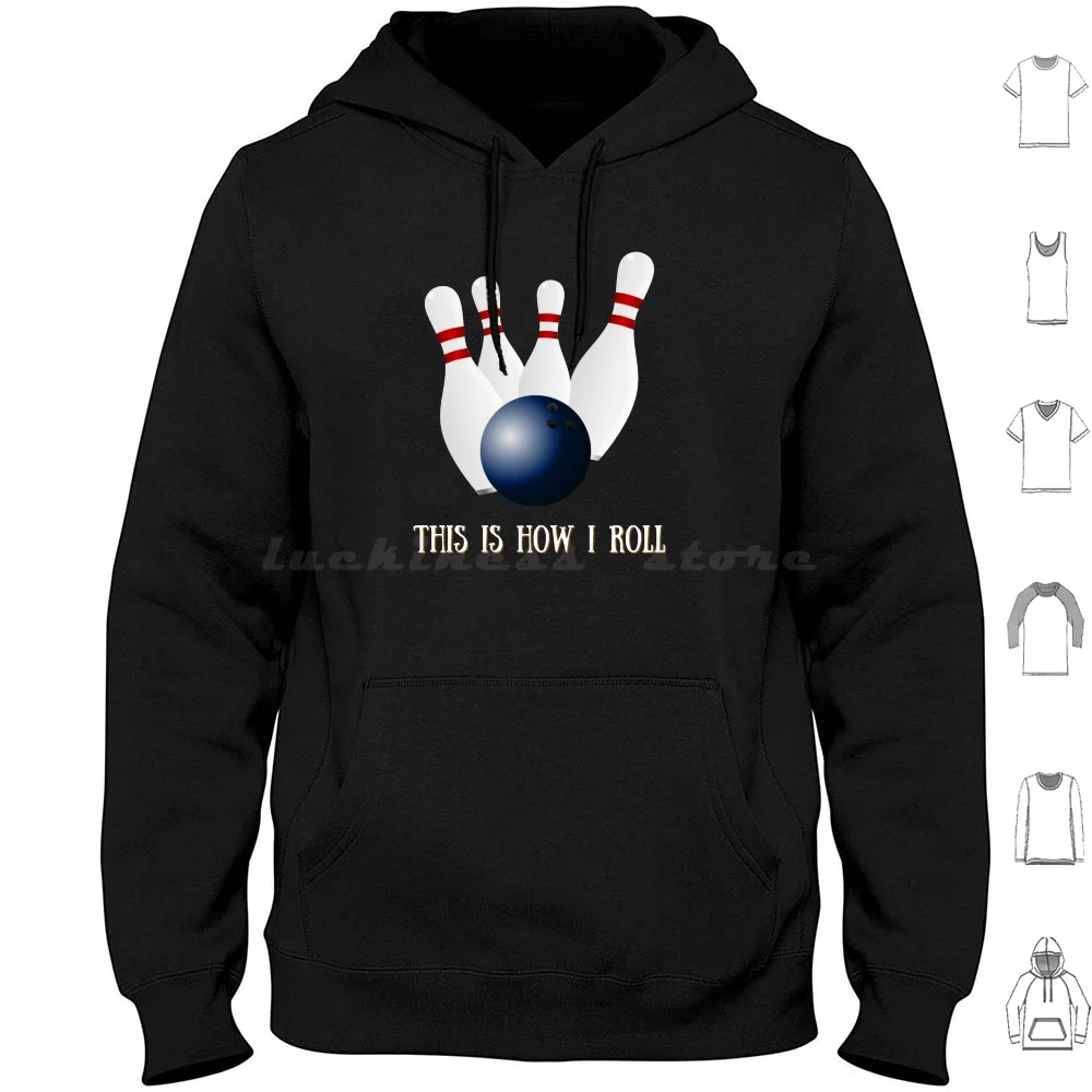 This Is How I Roll Bowling Hoodie Cotton Long Sleeve Two7designs Bowling Funny The Dude Bowling Green Movie The Big