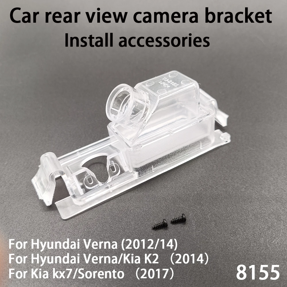 

Car Rear View Camera Installation Bracket For Hyundai Verna(2012/14) Verna/Kia K2(2014)Kia kx7/Sorento(2017）8155