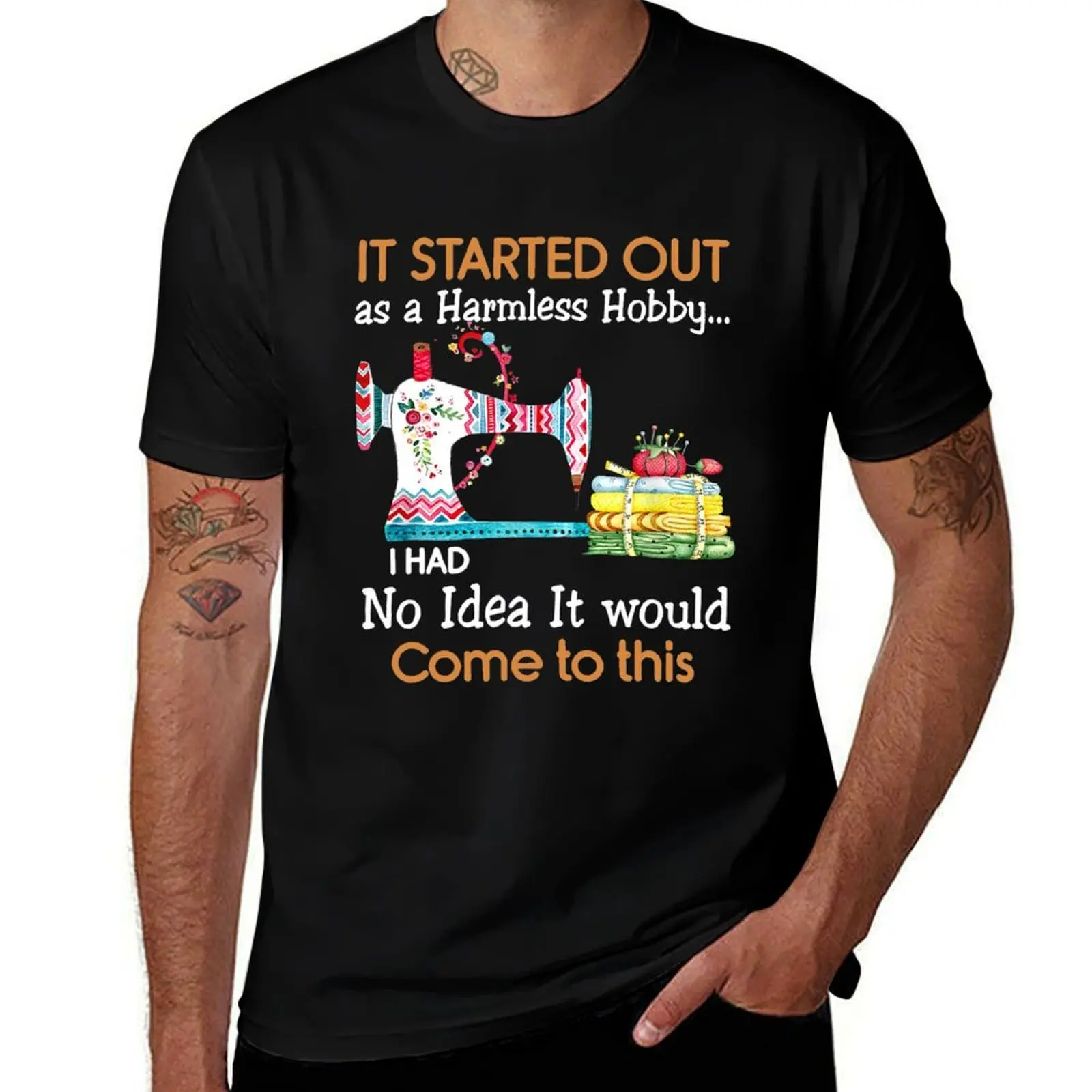 It Started Out As a Harmless Hobby Sewing Funny T-Shirt t shirt for man T-Shirt