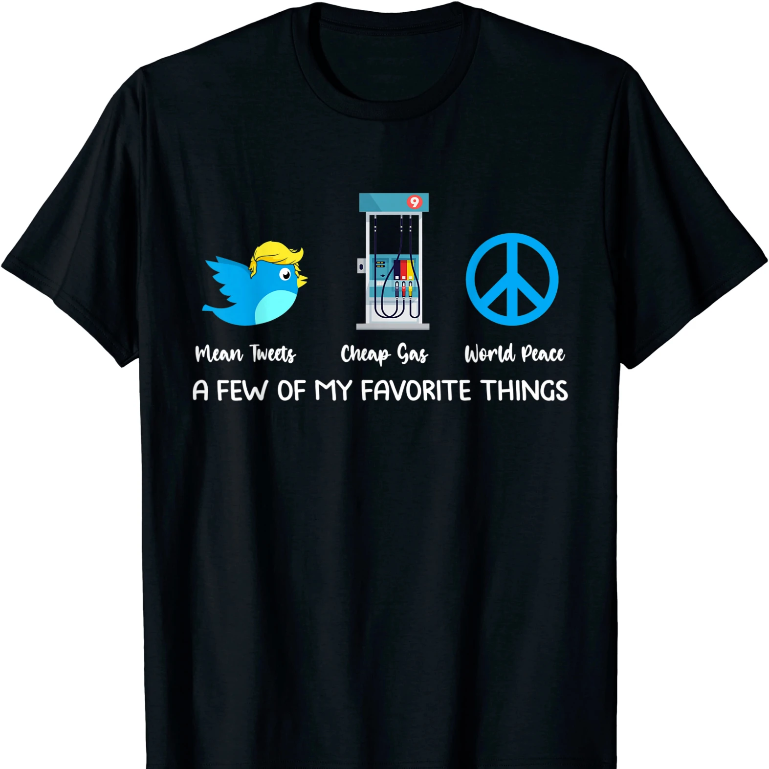 A Few Of My Favorite Things- Mean Tweets, Cheap Gas, 2024 Trump T Shirt New 100% Cotton Short Sleeve O-Neck Casual Mens T-shirt