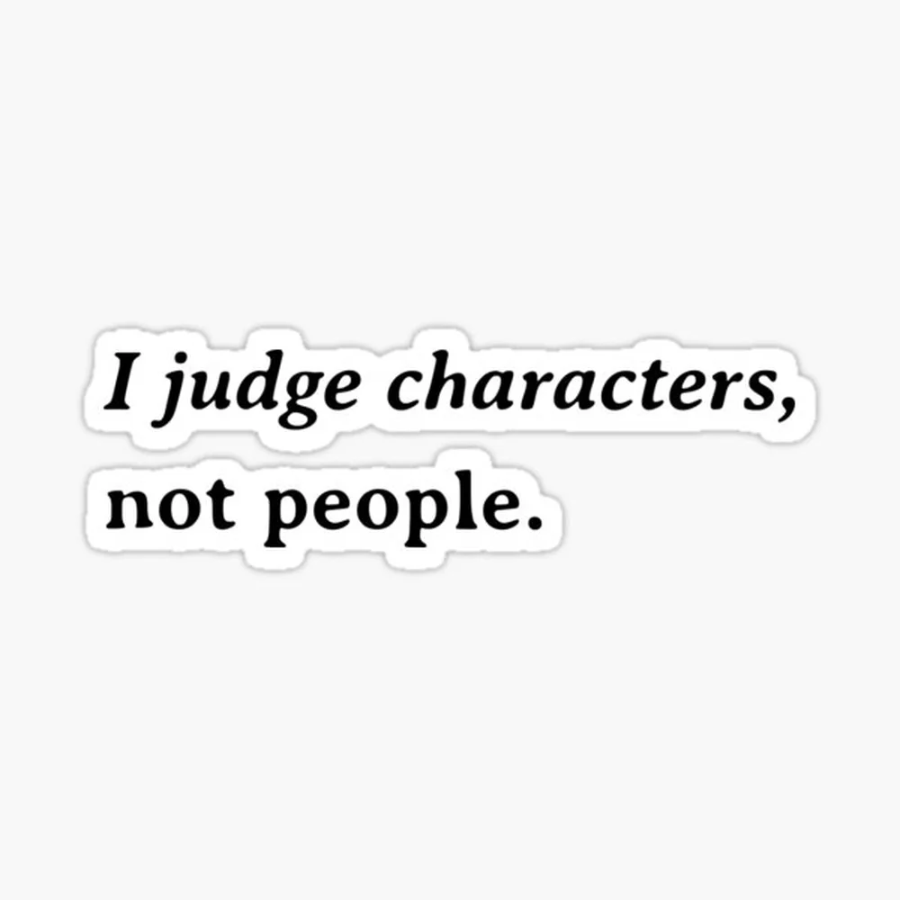 I Judge Characters Not People - Fictional Character Analysis Sticker for Laptop Decor Bedroom Car Cute Cartoon Art Fashionable P