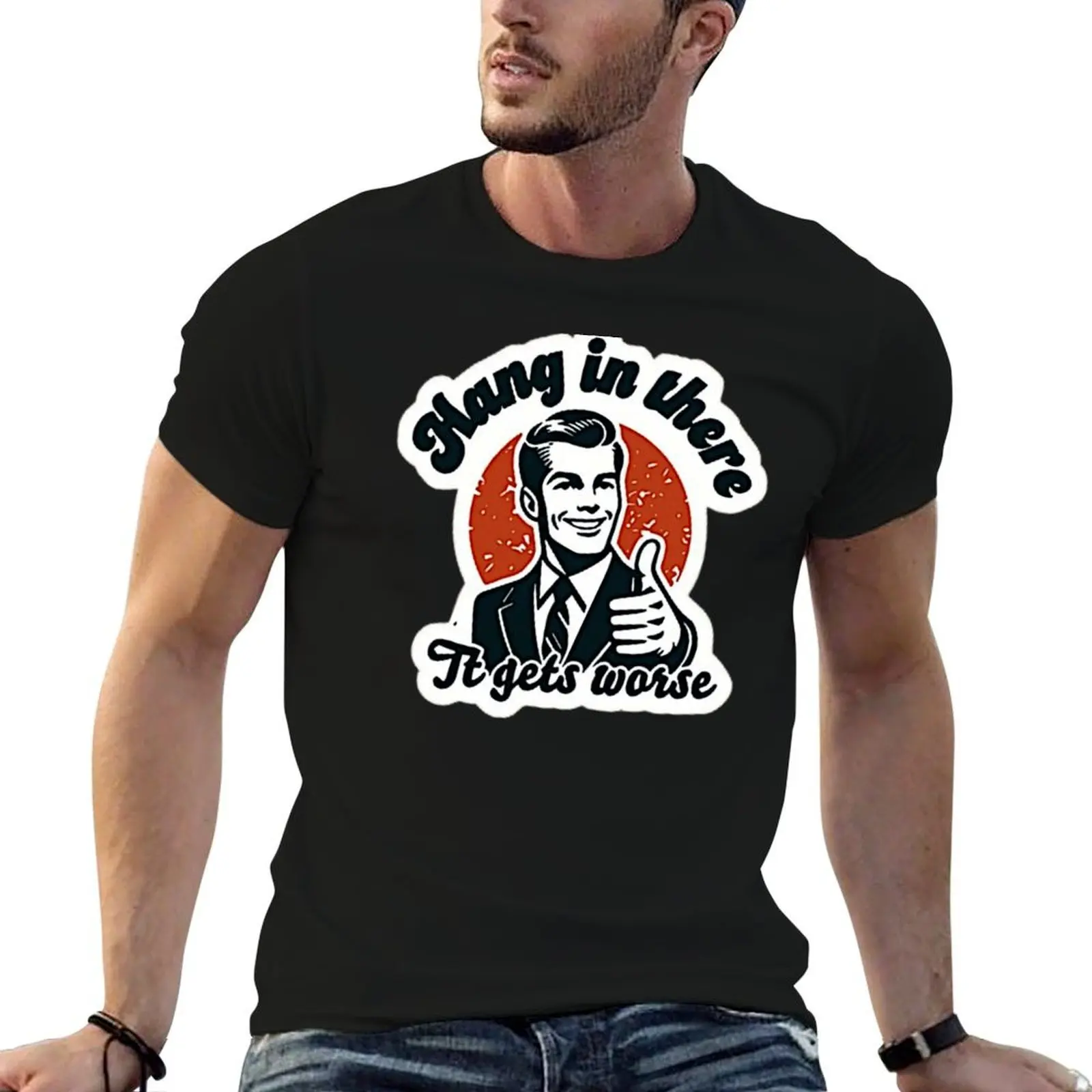 

Hang In There - It Gets Worse T-Shirt t shirt personalised t shirt man cotton T-Shirt