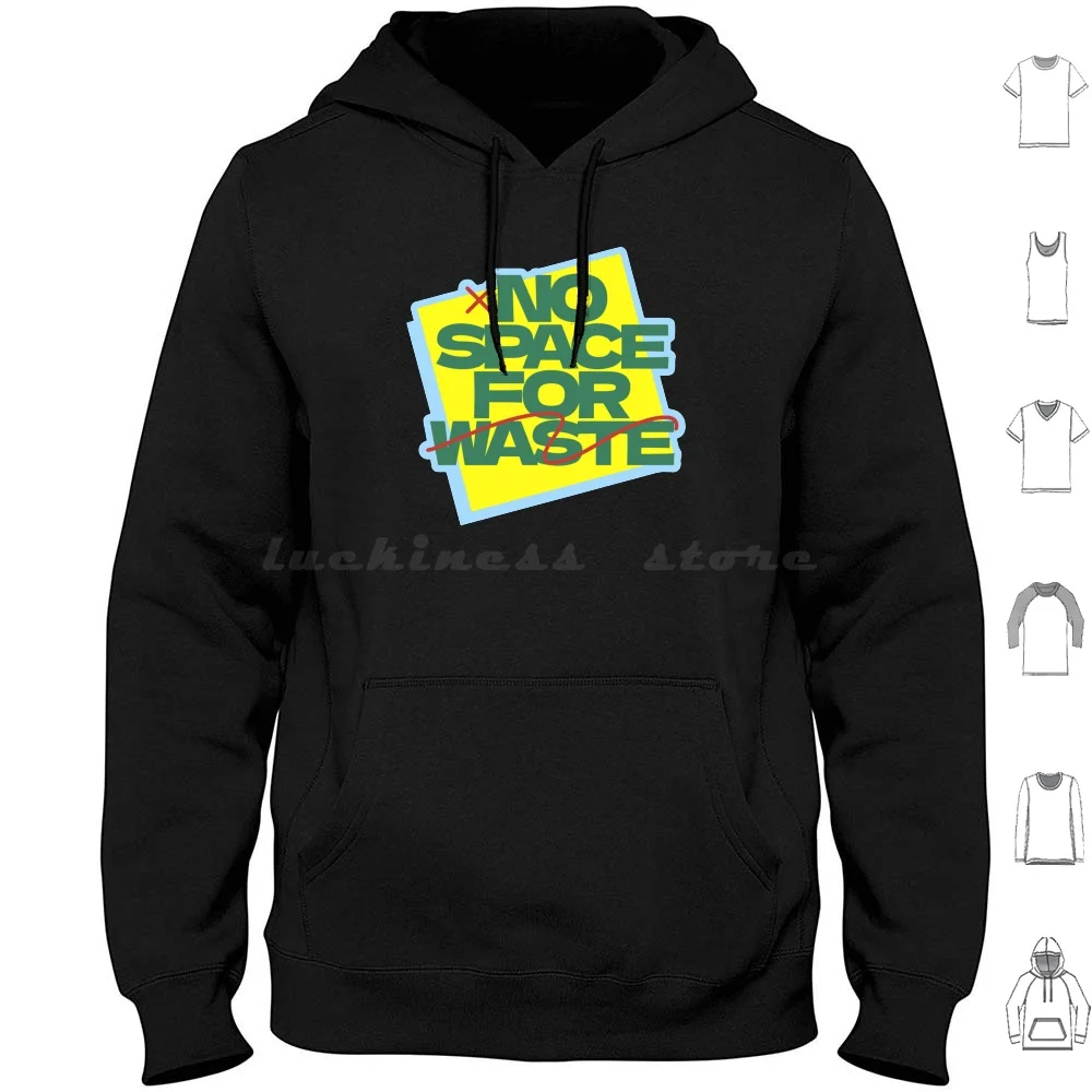 No Space For Waste Designs Hoodies Long Sleeve Come Comfort Company Complete Computer Concern Consider Continue