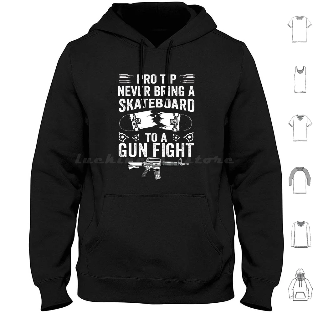 Pro Tip Never Bring A Skateboard To A Gunfight Funny Pro 2a Hoodie Cotton Long Sleeve Pro God Pro Gun Pro Life Pro God Pro Gun