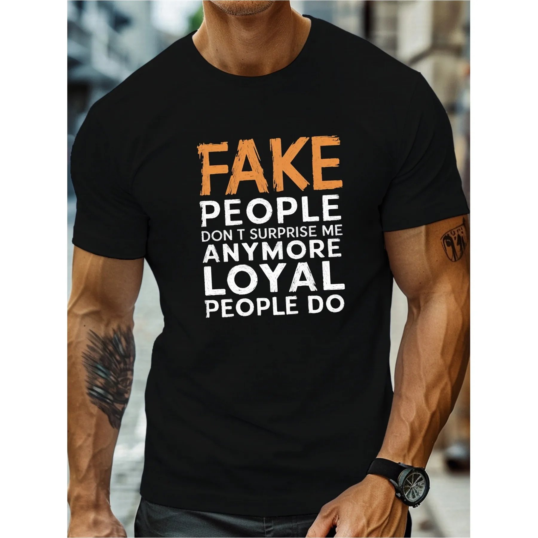 Fake People Dont Surprise Me Loyal People Do Graphic T-Shirt Casual Crewneck Cotton Tee for Men