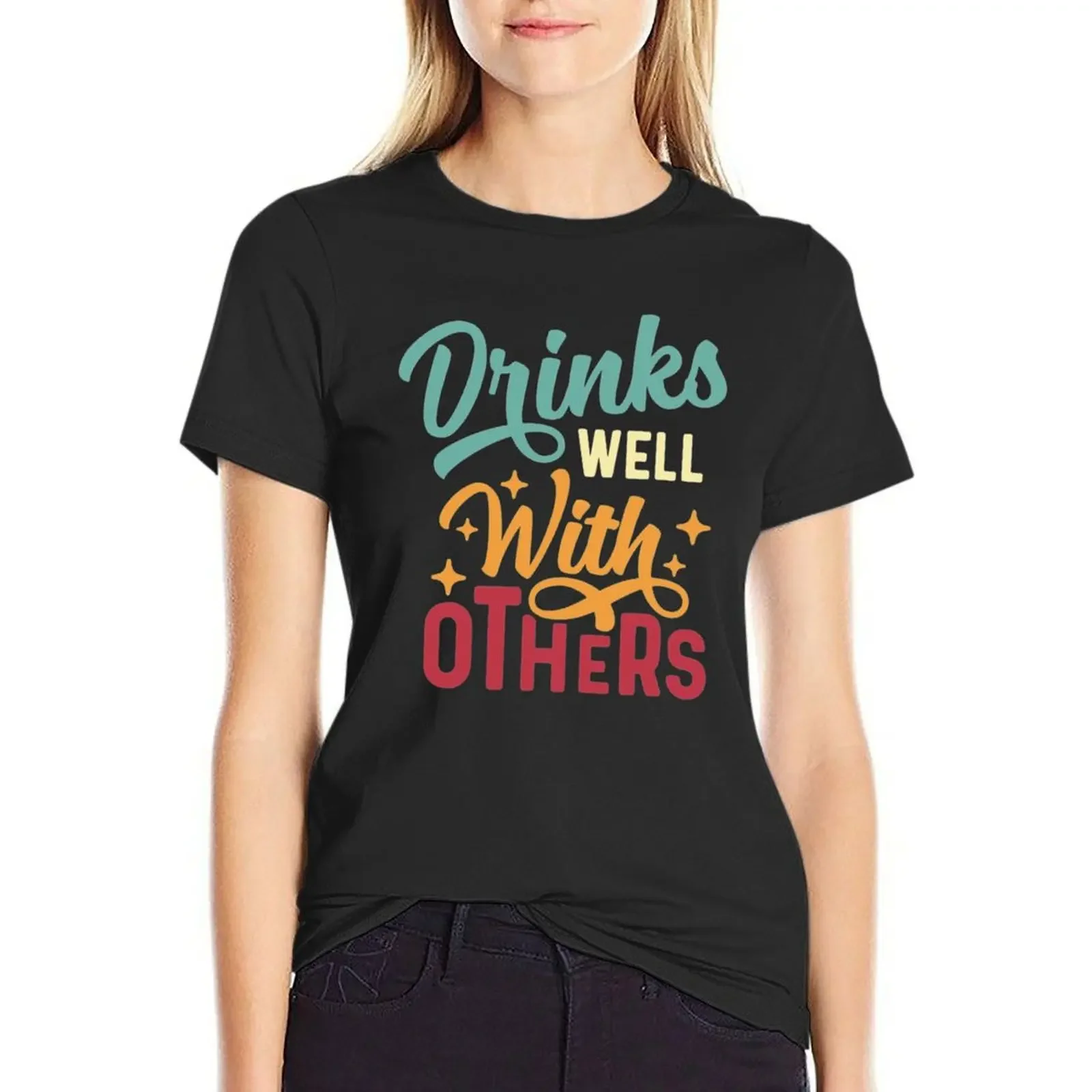 

Drinks Well With Others T-shirt kawaii clothes lady clothes Woman T-shirts