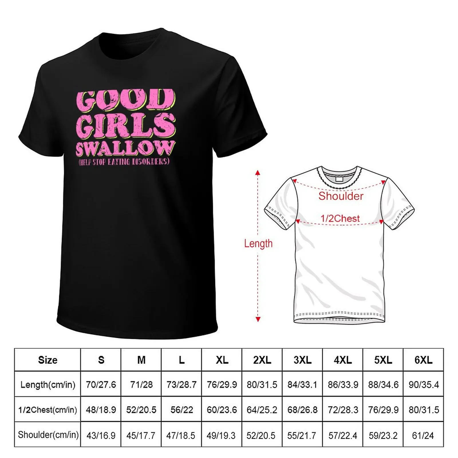 Good Girls Swallow Eating Disorder Awareness ED Bulimia T-Shirt Plus Size Non-Shrink T-Shirt