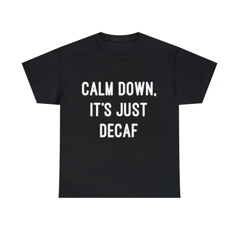 

Calm Down It'S Just Decaf T Shirt S 5Xl