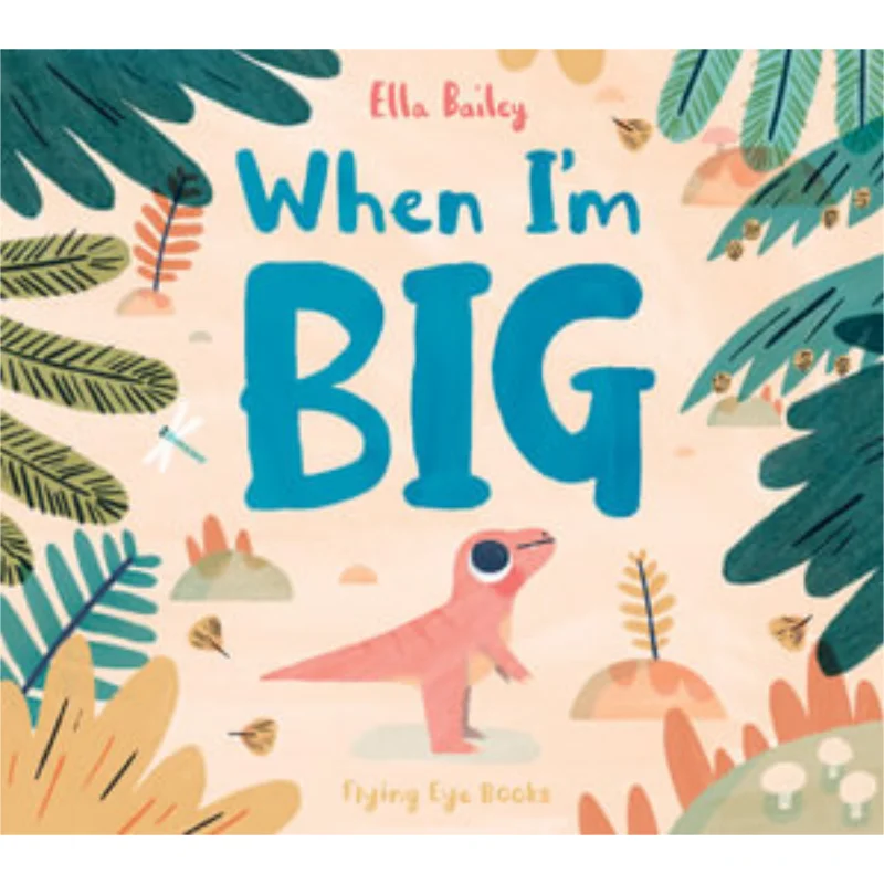 When Im Big Ella Bailey Flying Eye Books 9781838740641 Book