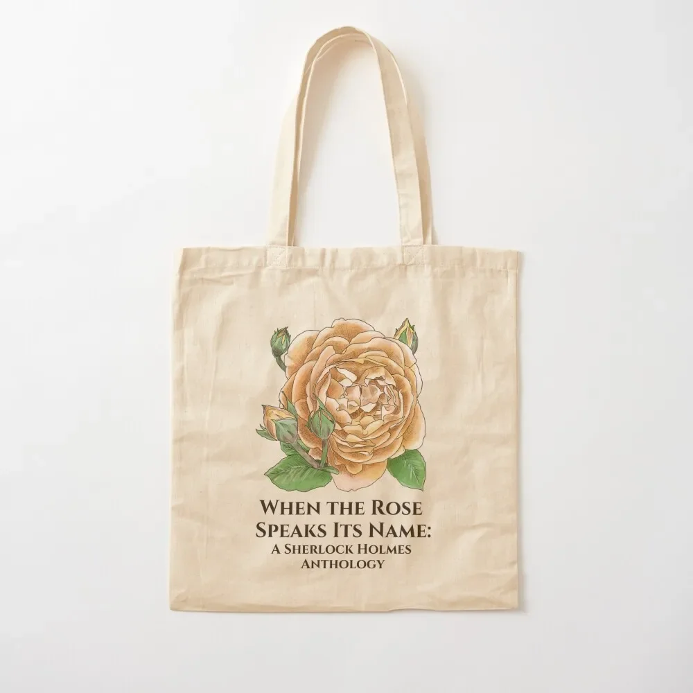 

When the Rose Speaks Its Name Tote Bag custom canvas bag Women bags Tote Bag