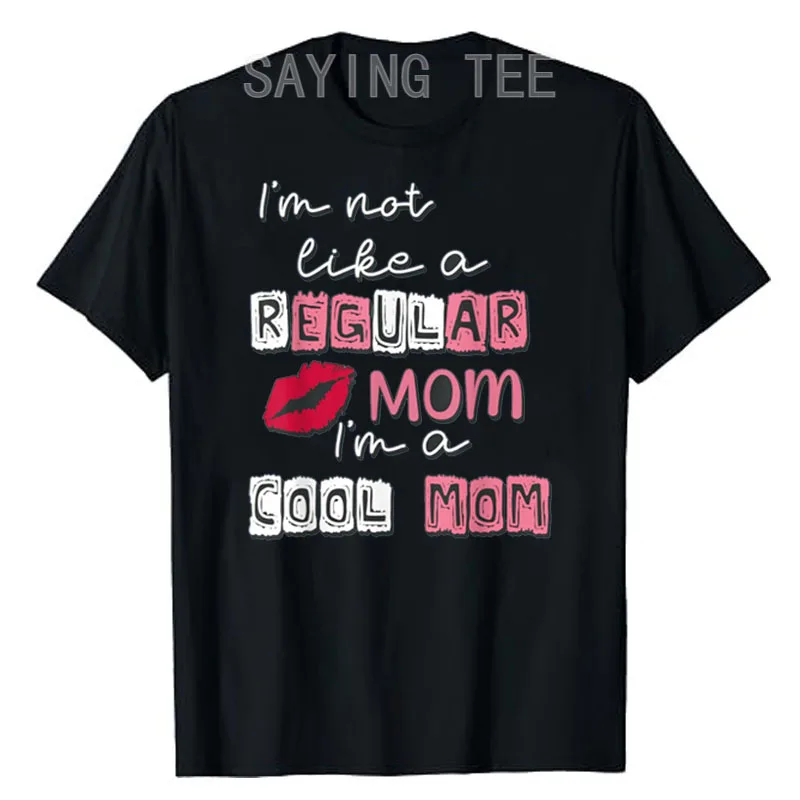 I'm Not Like A Regular Mom I'm A Cool-Mom Funny Mothers Day T-Shirt Women's Fashion Mama Mommy Gifts Letters Printed Saying Tee