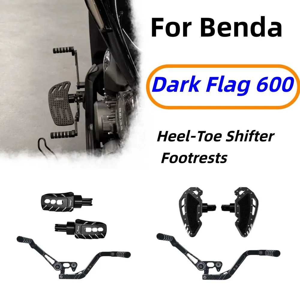 For Benda Dark Flag 600, upgrade the front and rear gear shift levers, shifters, and pedals with enlarged and widened positions.