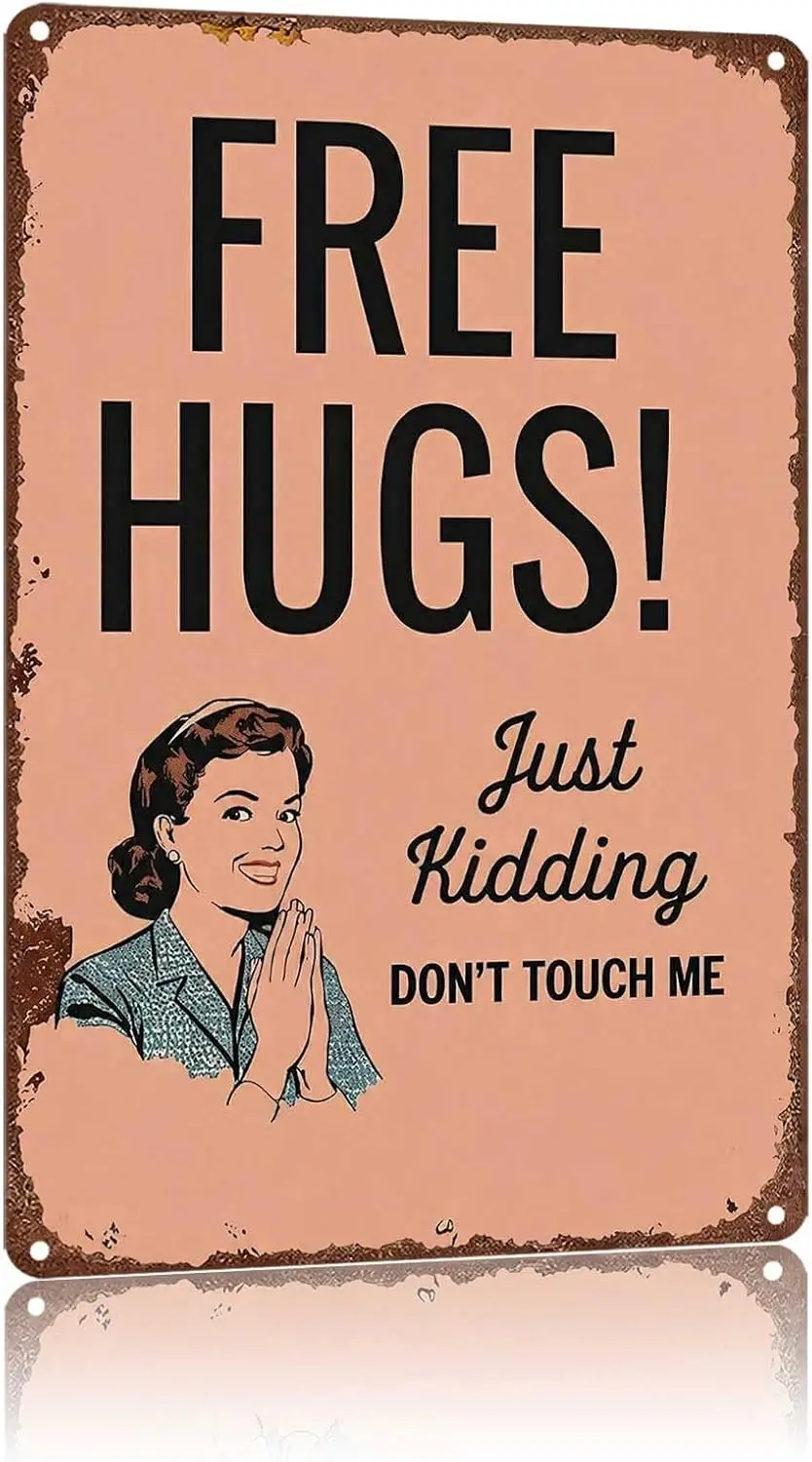 Free Hugs Just Kidding Don'T Touch Me Vintage Metal Tin Sign Wall Decor | Classic  ，Funny，waterproof Aluminum，UV-printing，Ea