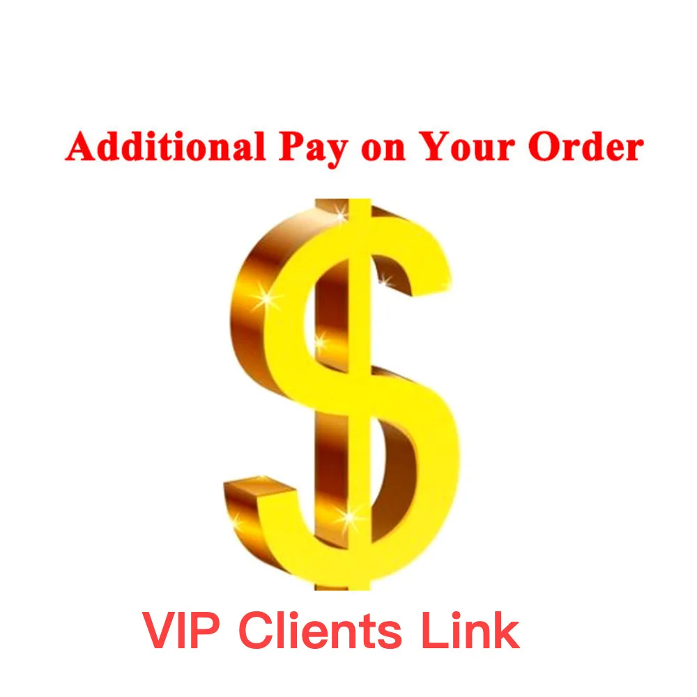 

Pay Extra Fees For VIP Customers Order, Like Extra Shipping Fees, Spare Part Fees Etc.