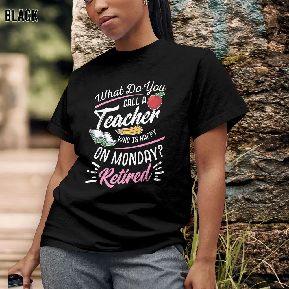 Retirement Teacher Retired Teacher Happy On Monday T-Shirt for Grandpa Grandma