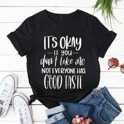 Women T-shirt Not Everyone Has Good Taste Tshirt Annoying Tshirt New Trend Women Tshirts Funny Offensive Shirts Sassy Quote Tees