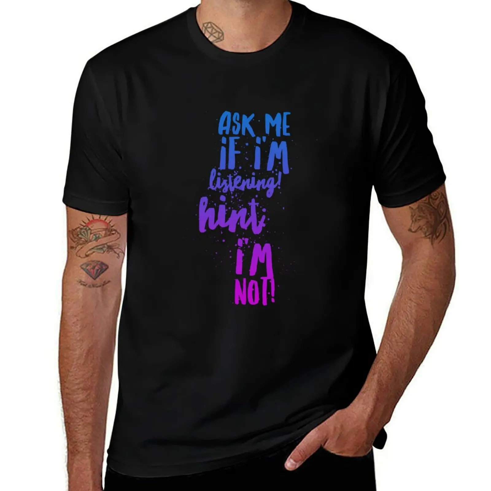 

Ask me if I'm listening! Hint: I'm not! sf T-Shirt t shirts with prints man tshirt t shirts for man graphic tees T-Shirt