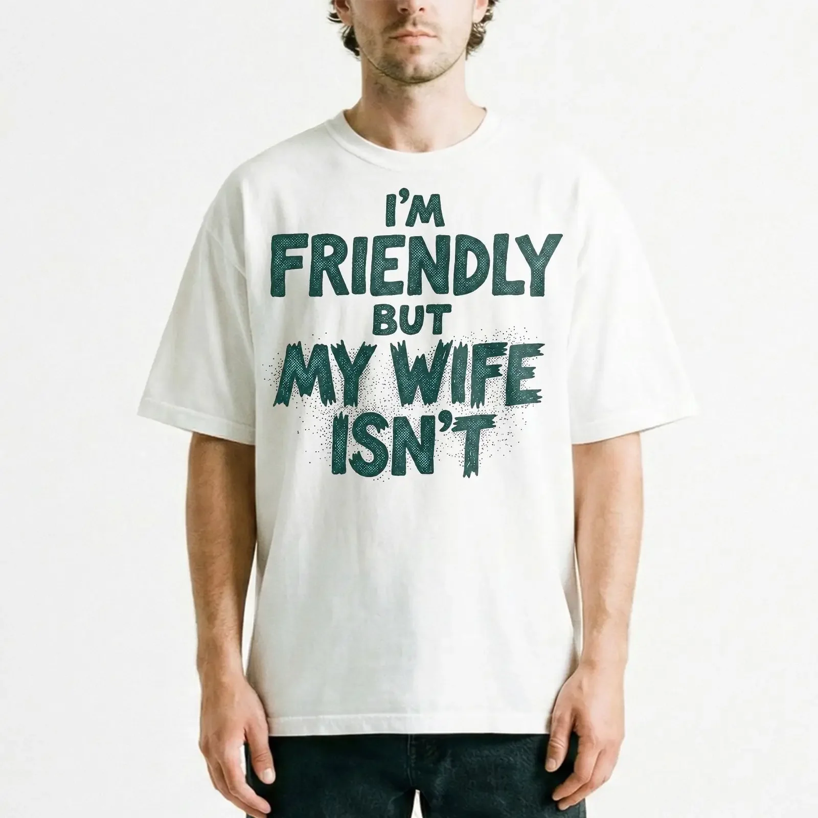Im Friendly But My Wife Isnt Teal Text T Shirt Sarcastic Spouse vintage Washed Stretched Unisex Top For Everyday Wear