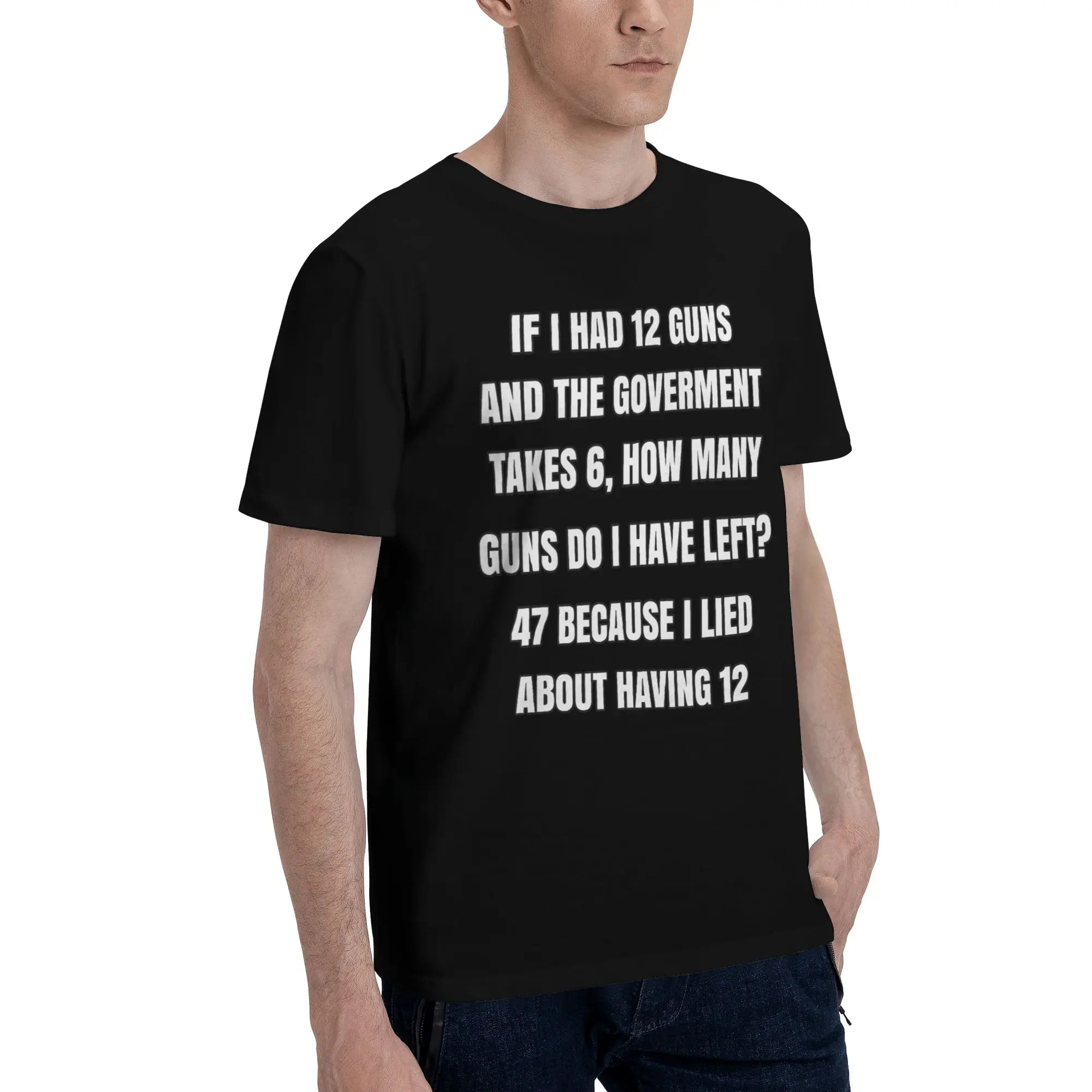 Men Women Graphic Printing Funny Saying “If I Had 12 Guns”  Tee T Shirt Pure Cotton  T-shirts Clothes