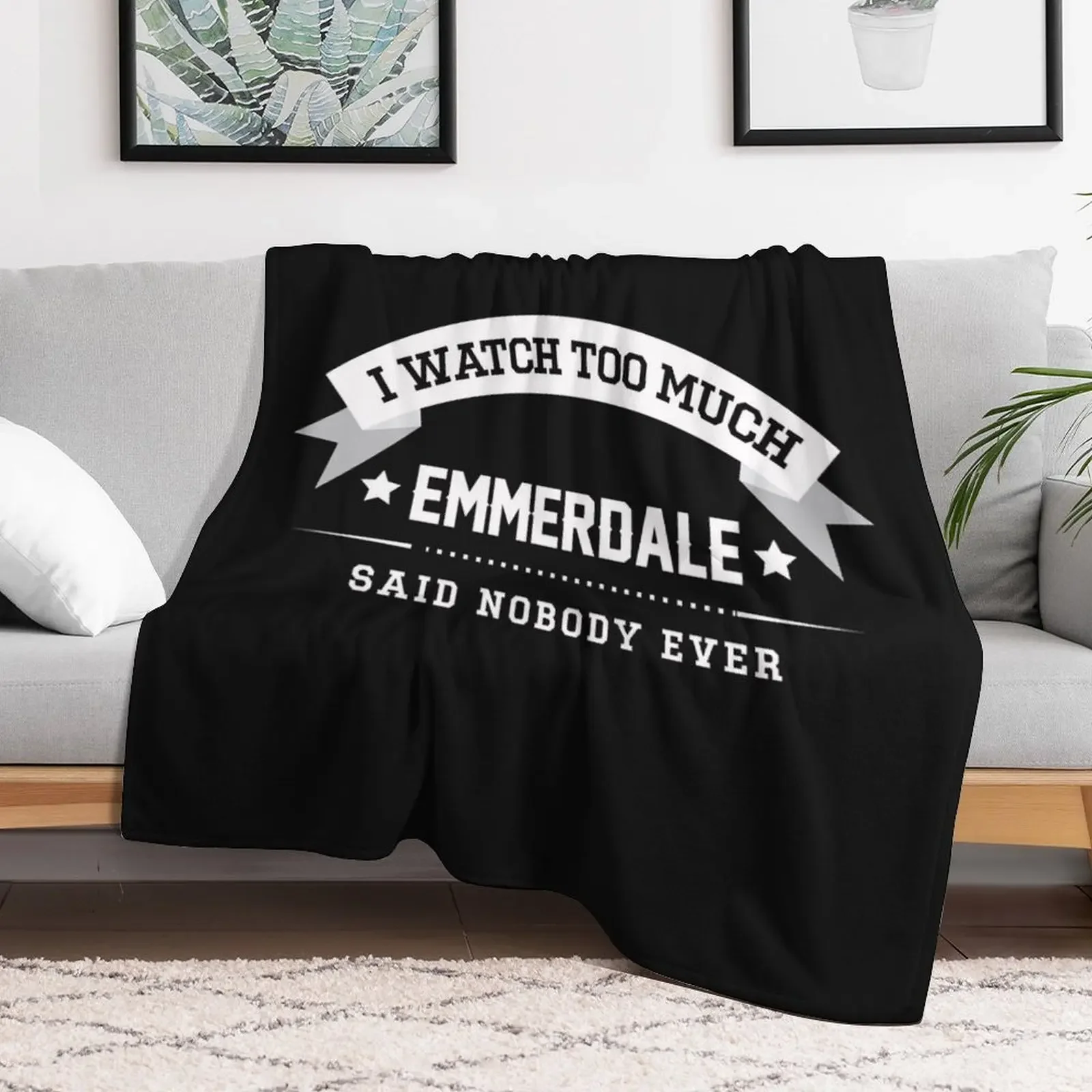 I Watch Too Much Emmerdale Said Nobody Ever Throw Blanket Stain Resistant Cozy Warm Blanket