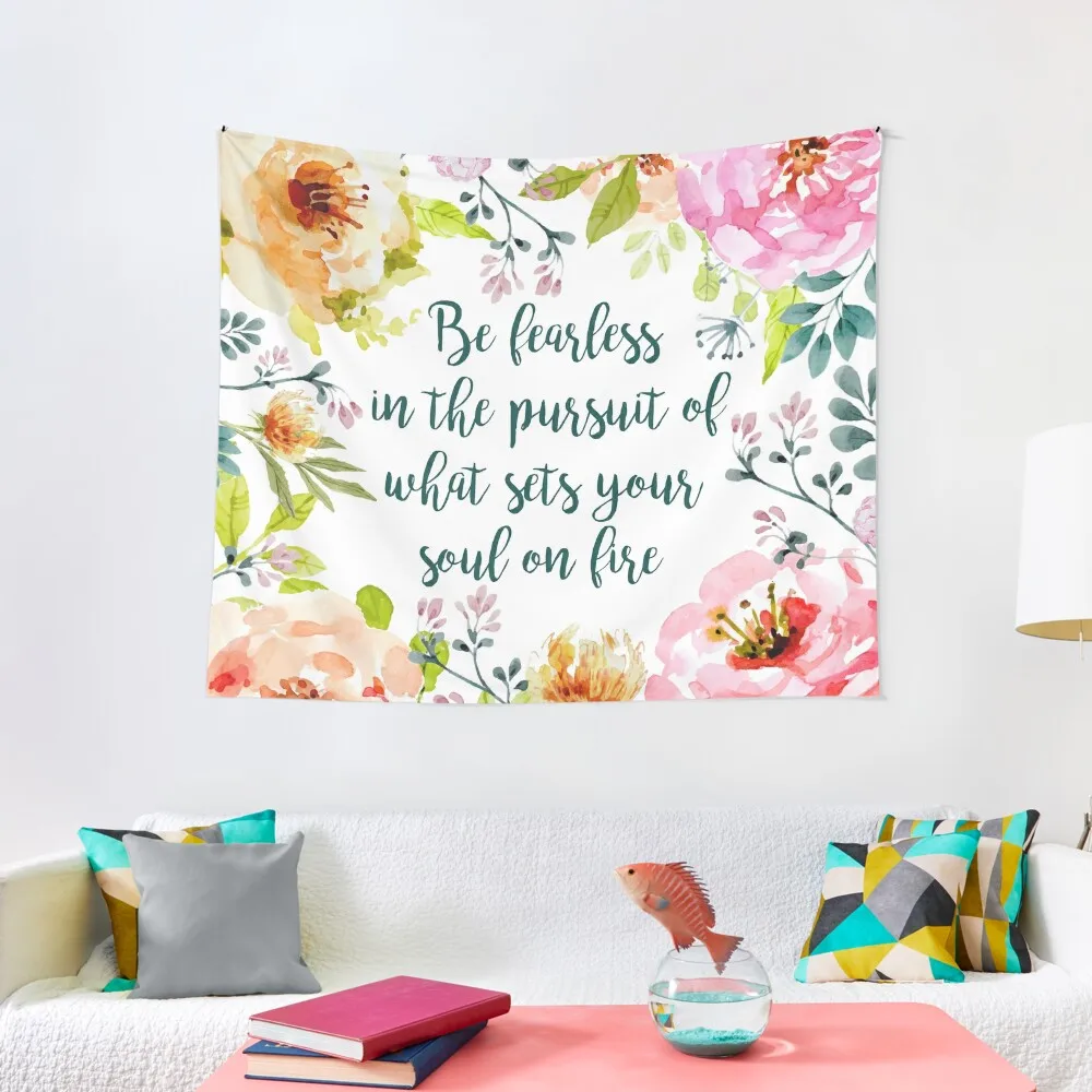 Be fearless in the pursuit of what sets your soul on fire Tapestry Decoration Room Wallpaper Bedroom Tapestry