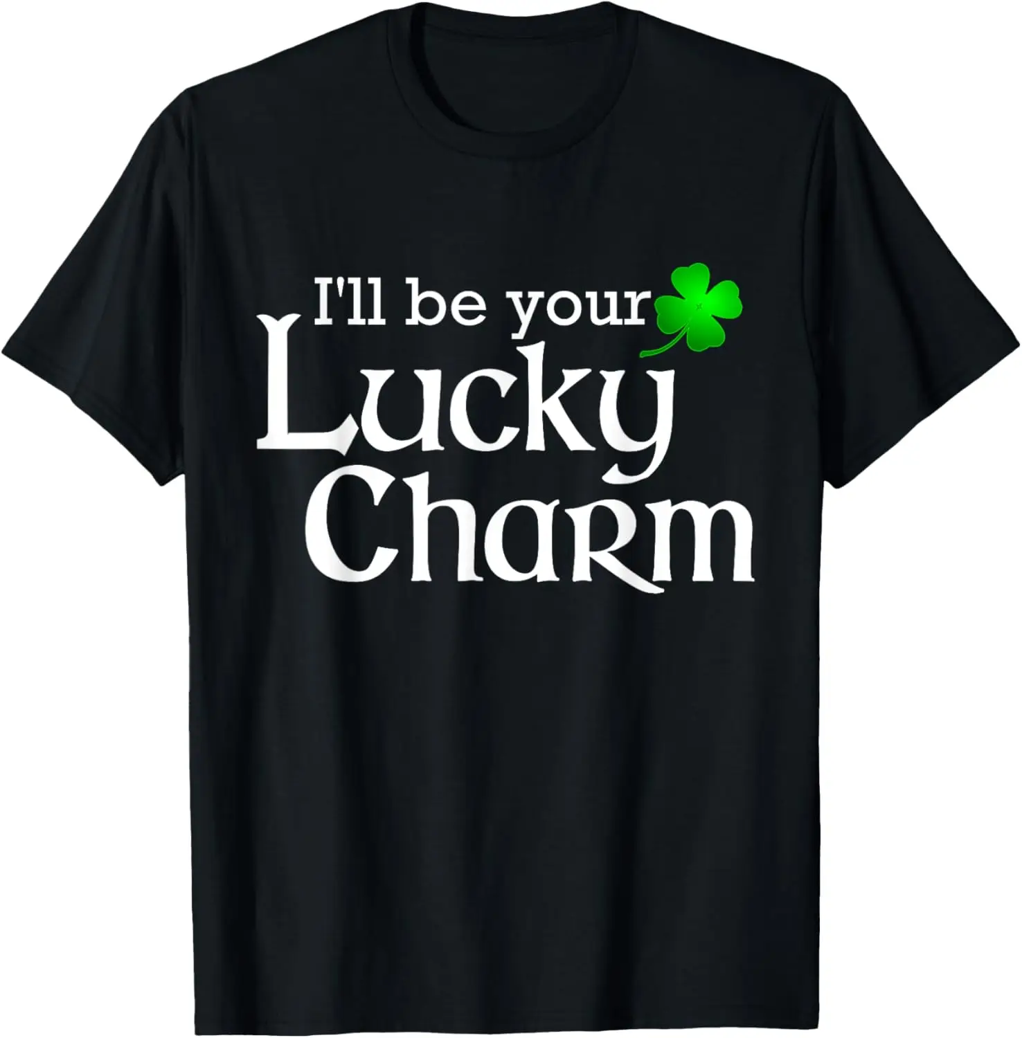 تي شيرت I'll Be Your Lucky Charm لعيد القديس باتريك