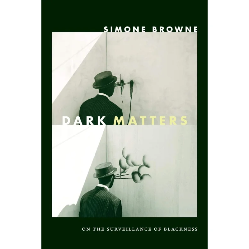 

1Dark Matters Simone Browne Duke University Press 9780822359388 Книга