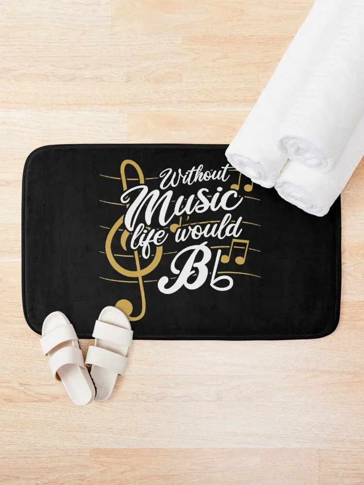 Without Music Life Would B Flat II - Funny Music Quotes T-Shirt Bath Mat Bathroom Gadgets Bathroom Slip Mat