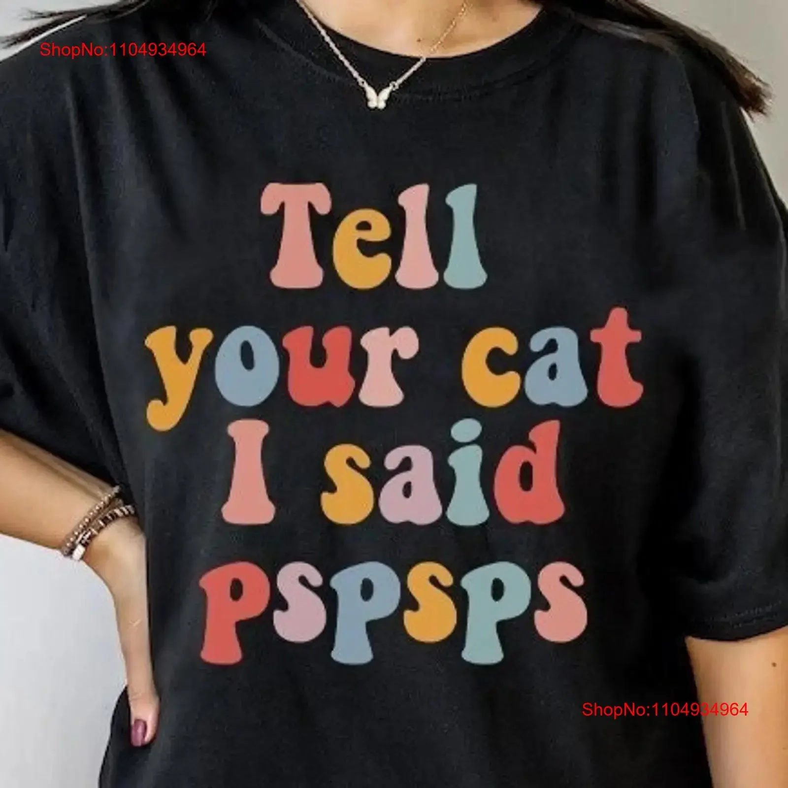 

Tell your cat i said pspsps lady shirt funny mom obsessed hi lover vintage Washed Soft Stretched designer clothes Casual