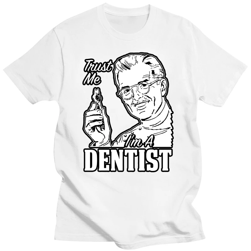 100% Cotton O-neck printed T-shirt Trust Me Im A Dentist T Shirt Funny Work Slogan