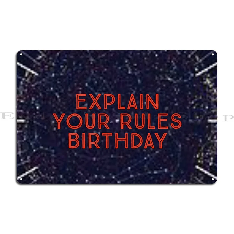 explain your rules birthday Metal Plaque Poster Create designer Cinema Pub Club Tin Sign Poster