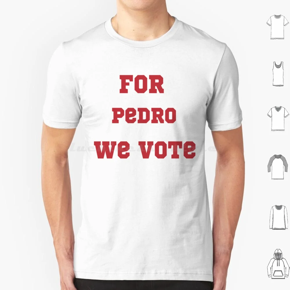 For Pedro We Vote T Shirt Men Women Kids 6xl Napoleon Dynamite Napoleon Funny Dynamite Movie Vote For Pedro Pedro Kip Movies