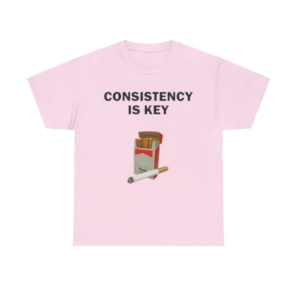 Consistency Is Key Cigarette Adult Unisex Shirt Dank Meme Quote Tee Humor Men T-shirt Funny Saying Y2k Trendy Unisex Gift