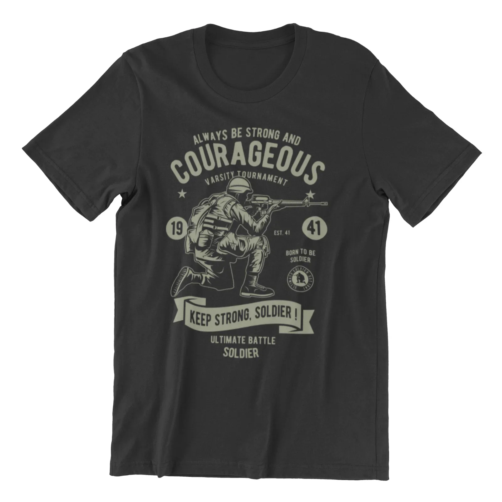 Always Be Strong And Courageous. Army Ultimate Battle Soldier T-Shirt 100% Cotton O-Neck Short Sleeve Summer Casual Mens T-shirt