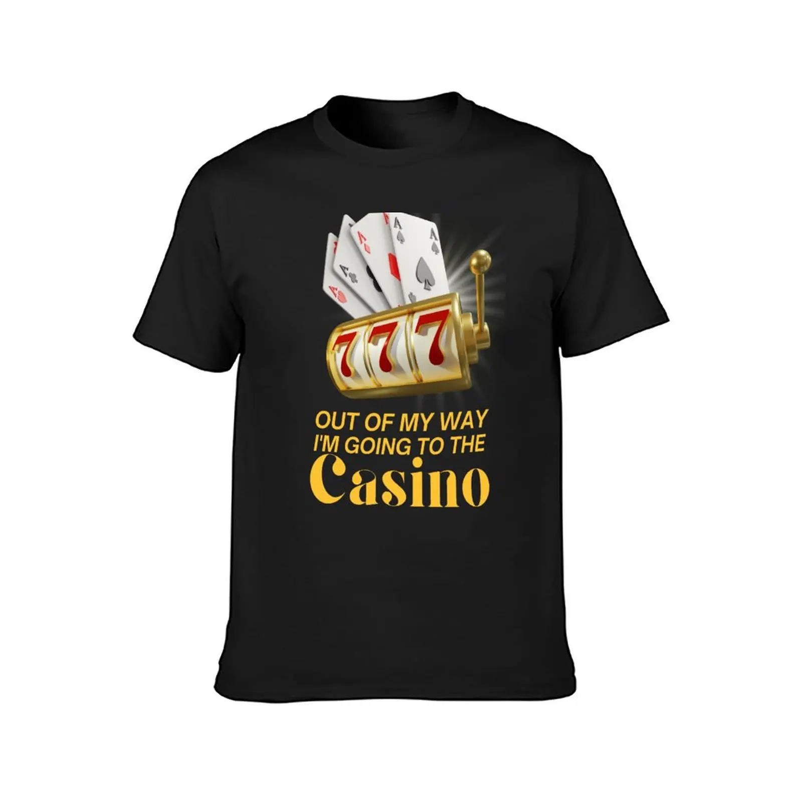 out of my way i'm going to the casino,casino slot machines,funny gift design T-Shirt kawaii clothes tops men clothings