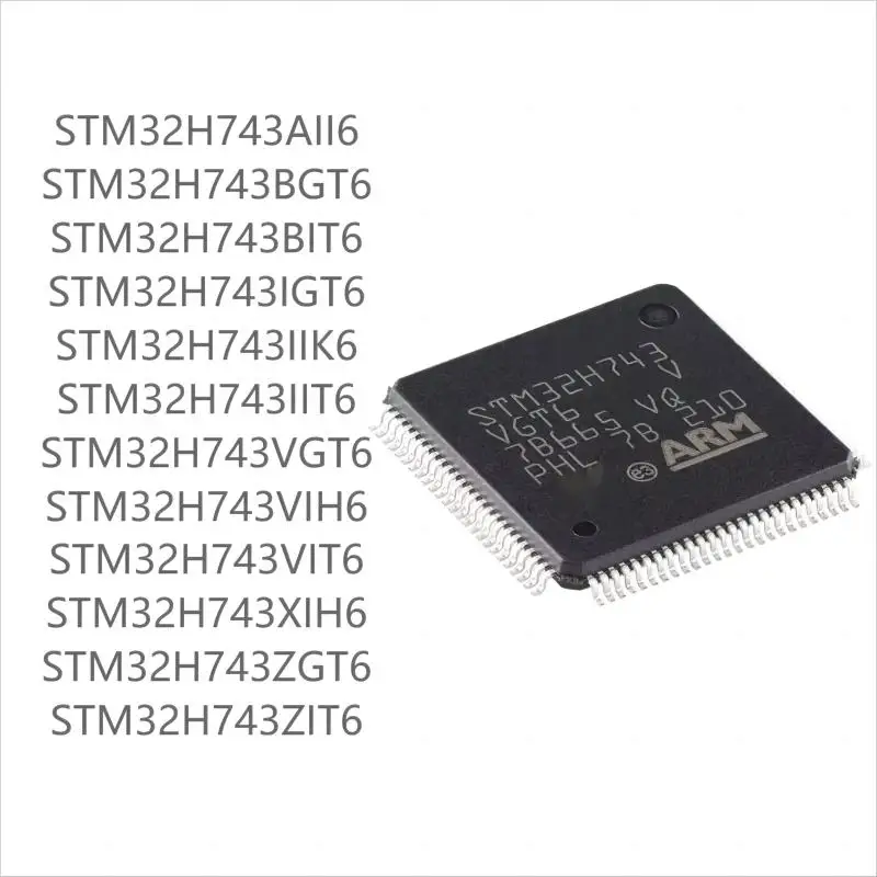 STM32H743AII6 STM32H743BGT6 STM32H743BIT6 STM32H743IGT6 STM32H743IIK6 STM32H743IIT6 STM32H743VGT6 VIH6 VIT6 XIH6 ZGT6 ZIT6