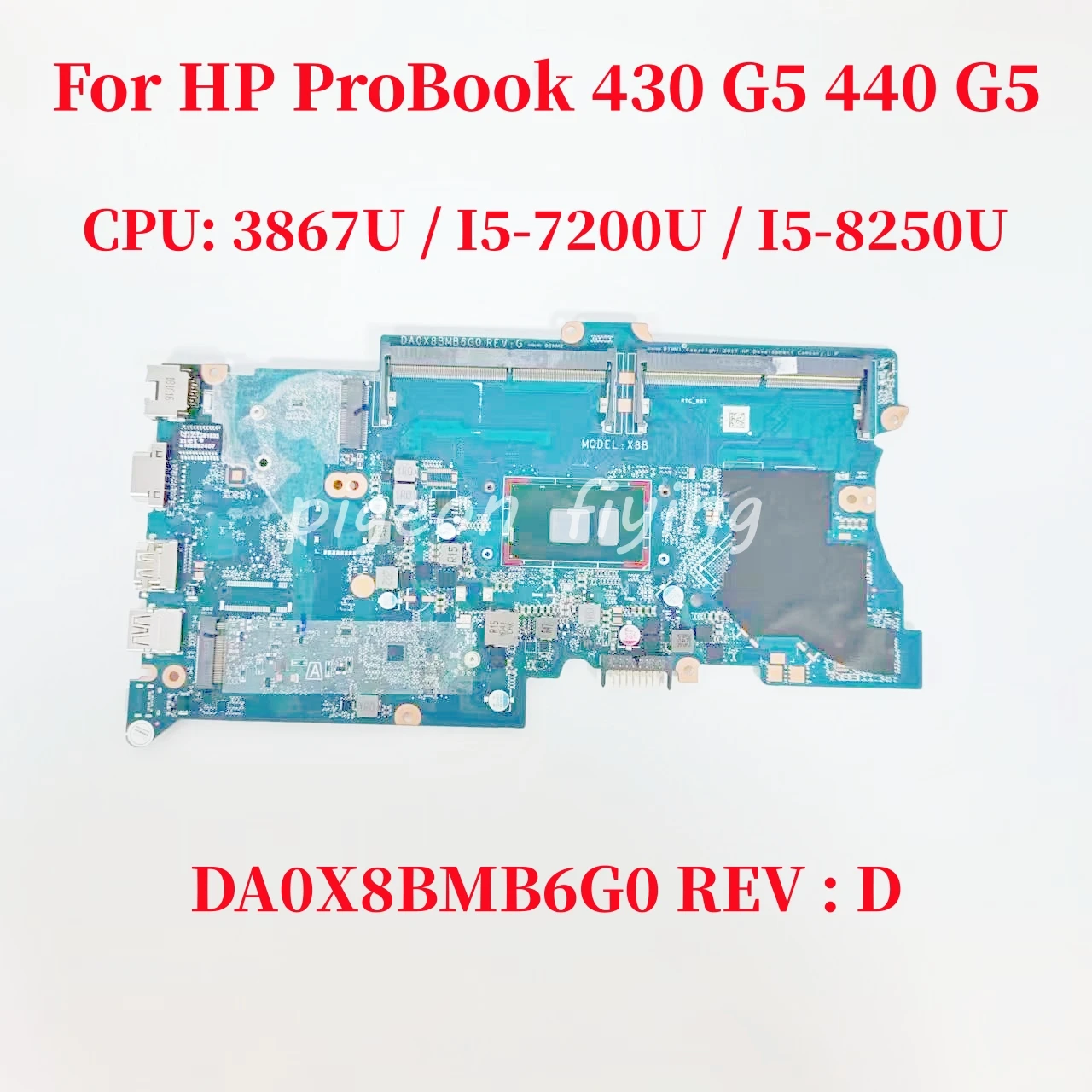 

DA0X8BMB6G0 REV : G Mainboard For HP ProBook 430 G5 440 G5 Laptop Motherboard CPU: 3867U / I5-7200U / I5-8250U DDR4 100% Test OK