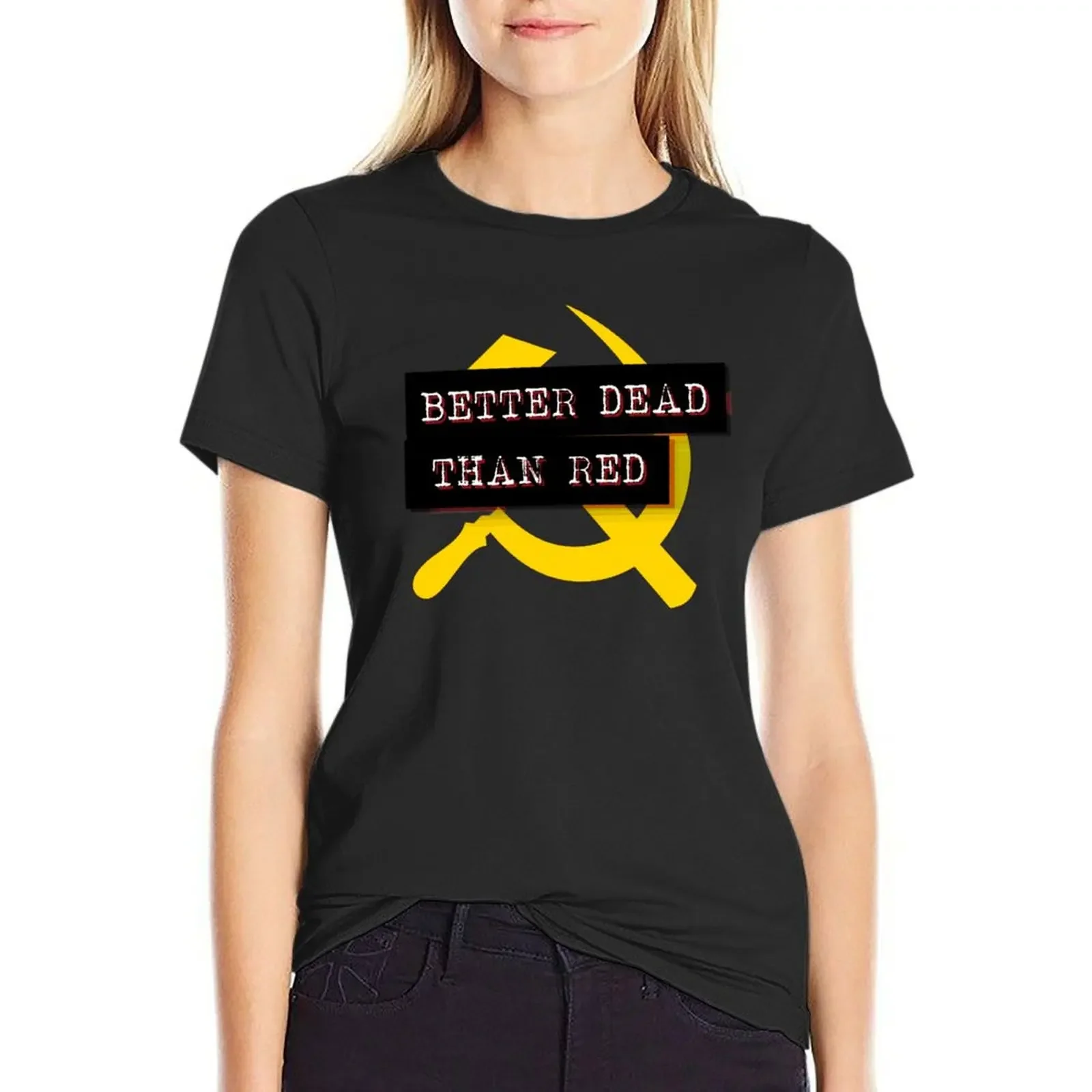 

Better Dead Than Red - Red T-Shirt new edition animal prinfor blanks anime clothes white t-shirts for Women