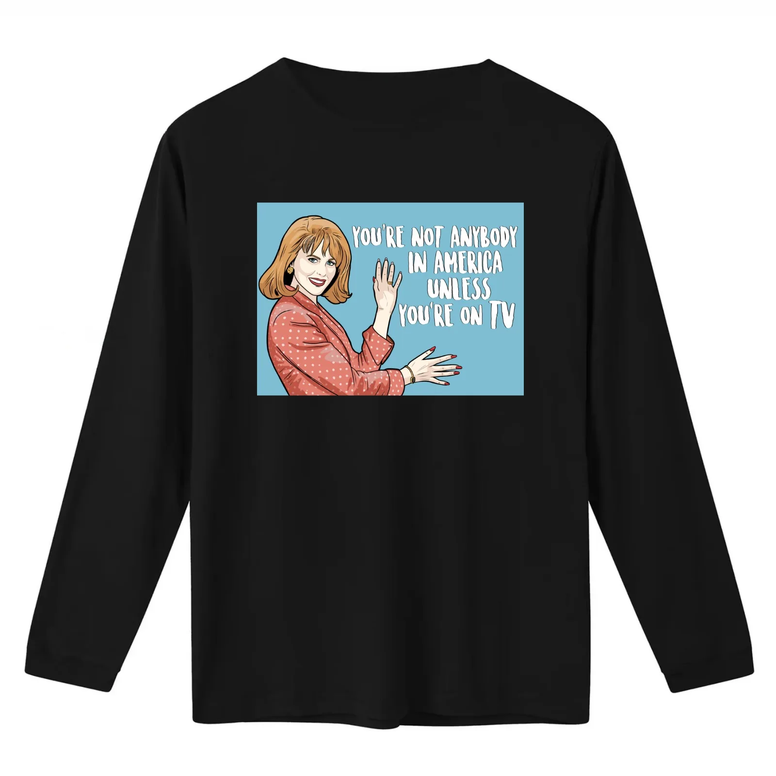 You're Not Anybody In America Unless You're On TV - Nicole Kidman - To Die For (1995 Film) T-Shirt Summer Casual Cotton Tee
