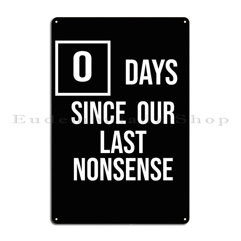 0 Days Since Our Last Nonsense Metal Plaque Garage Designing Garage Cinema Garage Tin Sign Poster