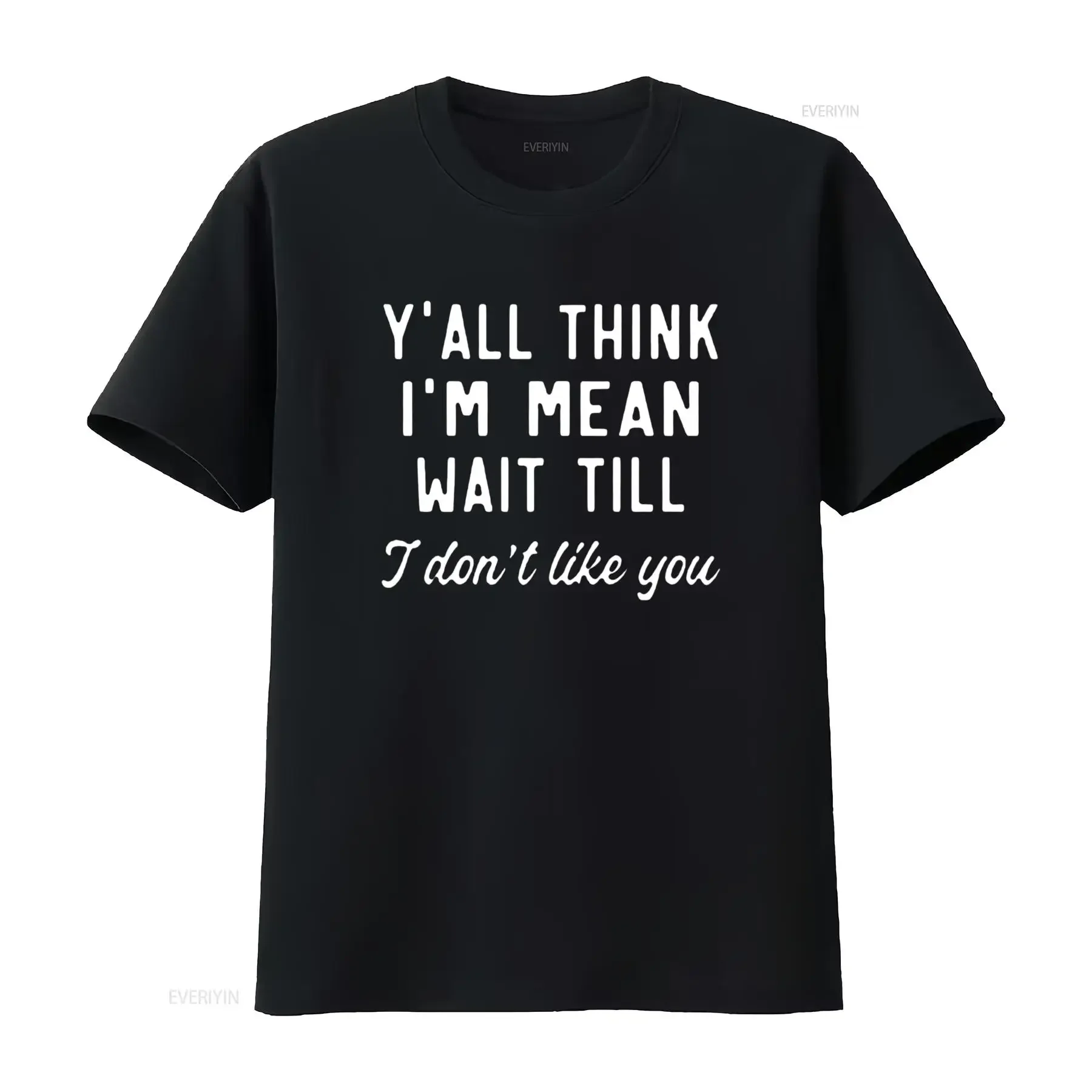 Y all Think I m Mean Wait Till Don T Like You Camisa feminina casual com dizendo verão tops blusa vintage lavada ligeiramente
