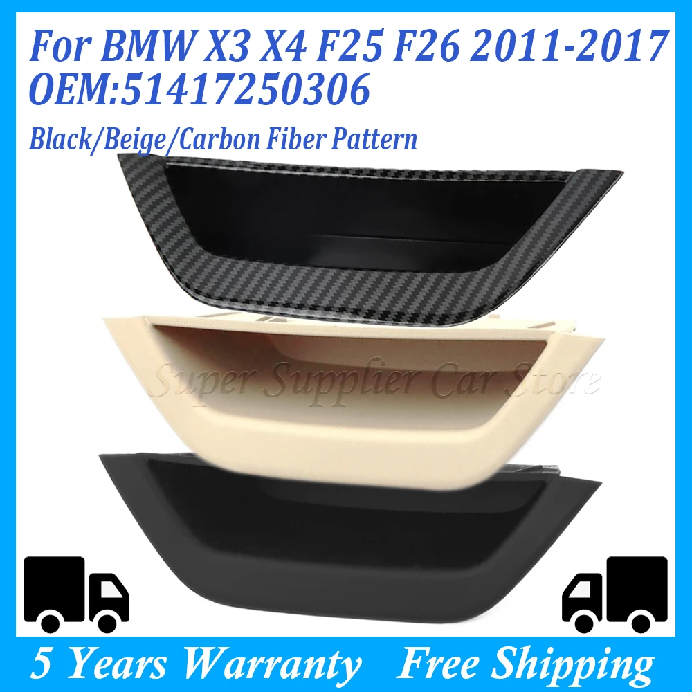 

For BMW X3 X4 F25 F26 2011 2012 2013 2014 2015 2016 2017 New Interior Car Door Handle Pull Armrest Panel Cover Storage Box LHD