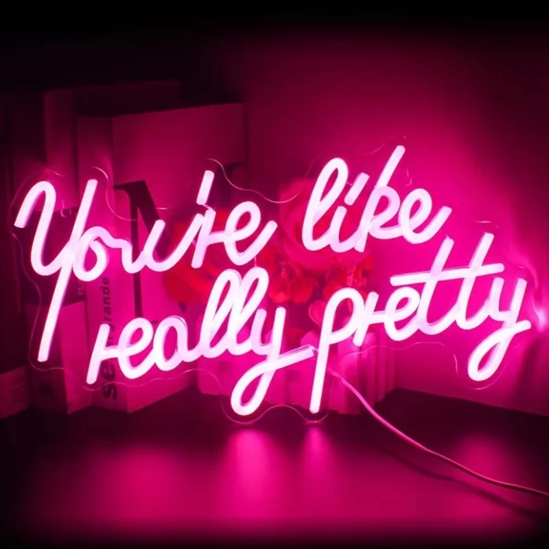 

Youre Like Really Pretty Neon Sign BAR Bedroom Wall Decor Gift Bar Outdoor Led Light Wedding Proposal Party Club Room Hotel