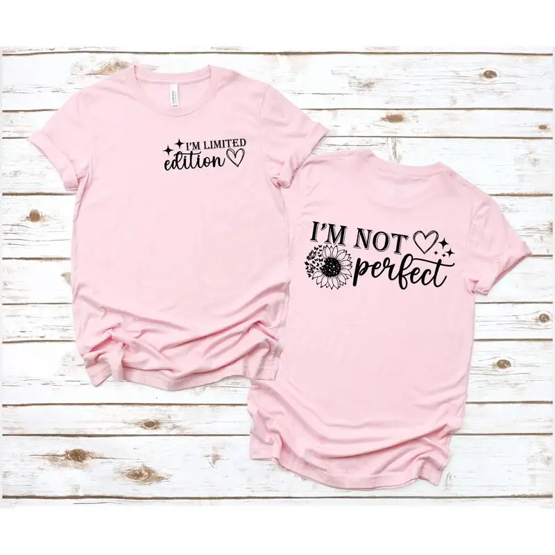 I'm Not Perfect Limited Edition T Shirt Sassy SweaT Funny Sayings for Women Sarcastic