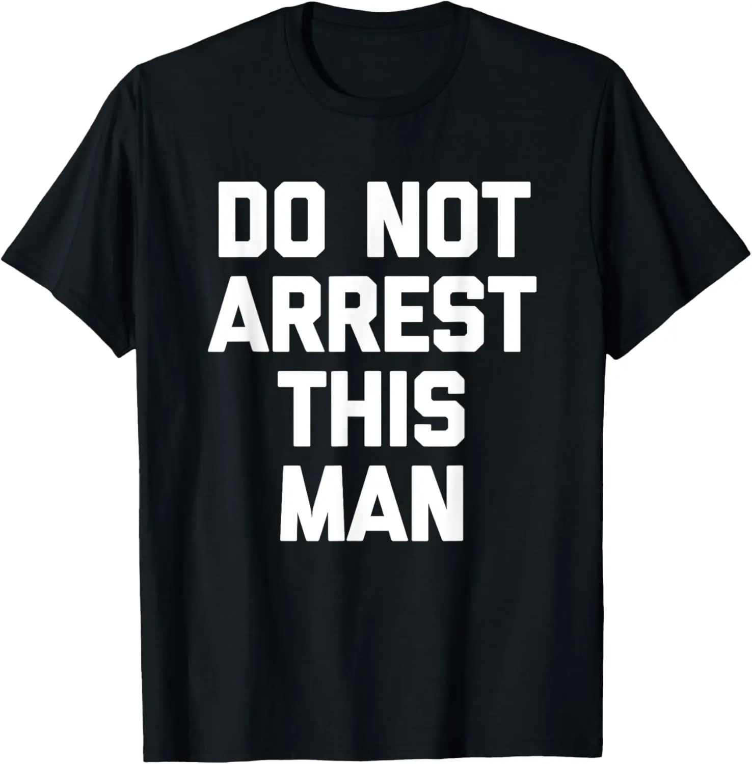 لا تقبض هذا الرجل - تي شيرت رجالي رائع مضحك قائلاً ساخرًا #1