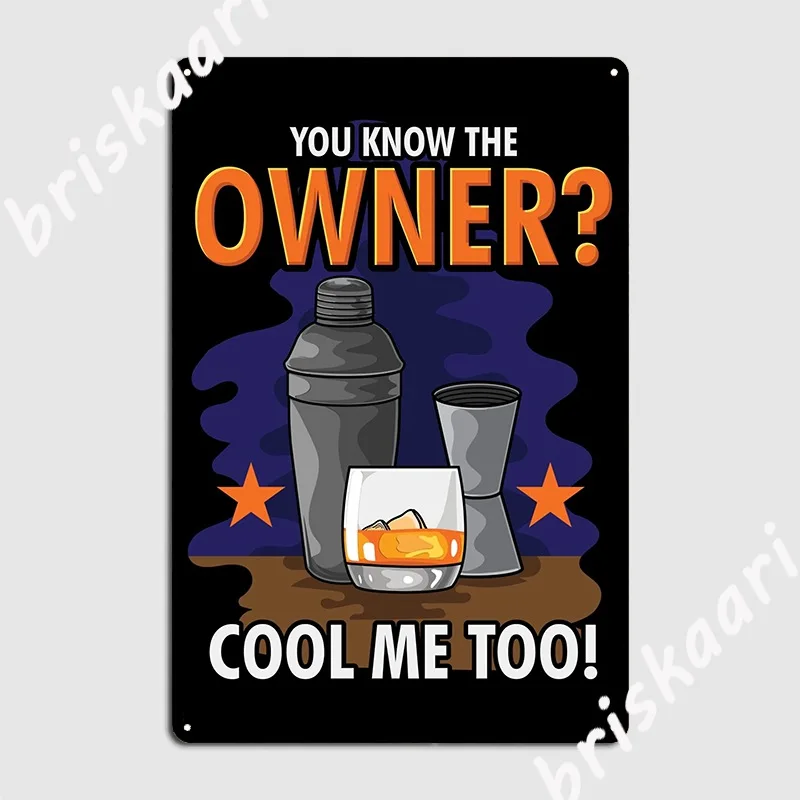 You Know The Owner Cool Me Too Bartender Gift Metal Plaque Poster Garage Club Garage Decoration Cinema Garage Customize