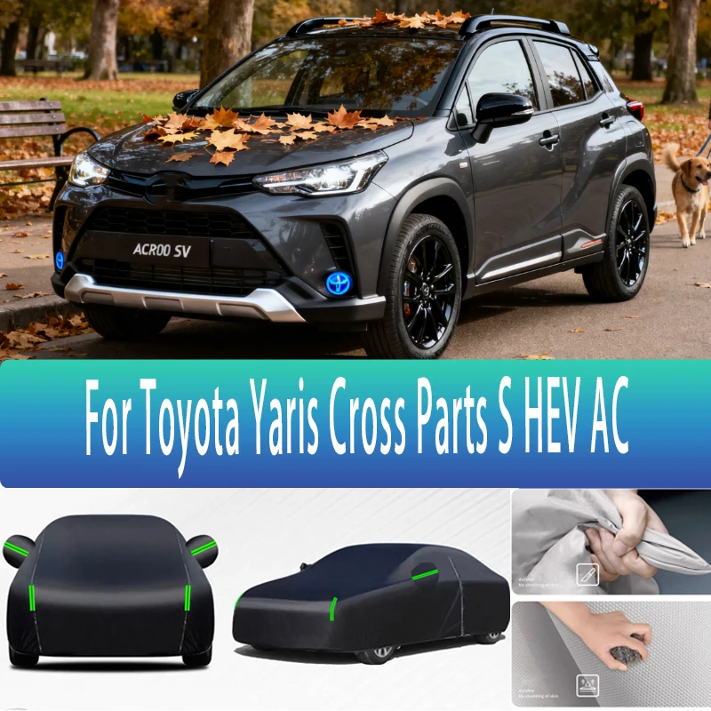 

For Toyota Yaris Cross Parts S HEV AC Outdoor Protection Full Car Covers Snow Cover Sunshade Waterproof Dustproof Exterior