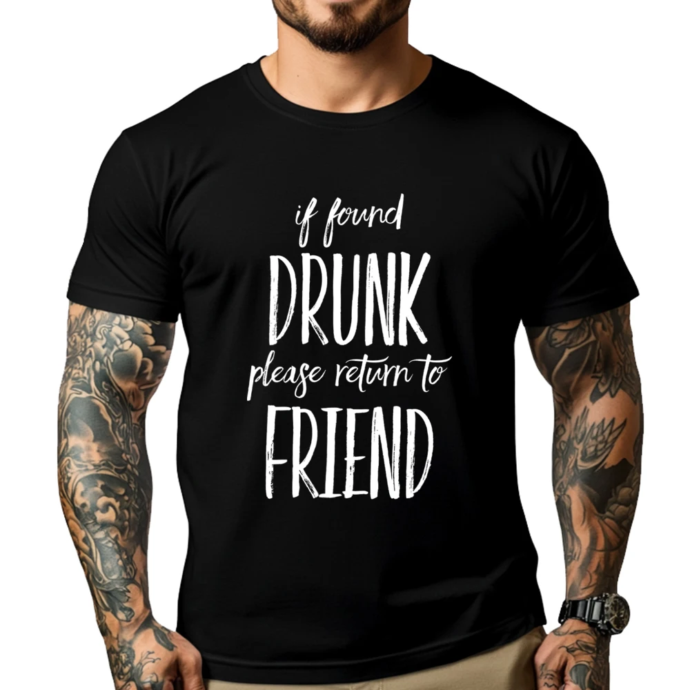 

If Found Drunk Please Return To Friendwomens If Found Drunk Please Return To Friend Graphic Shirts Men Funny Shirt