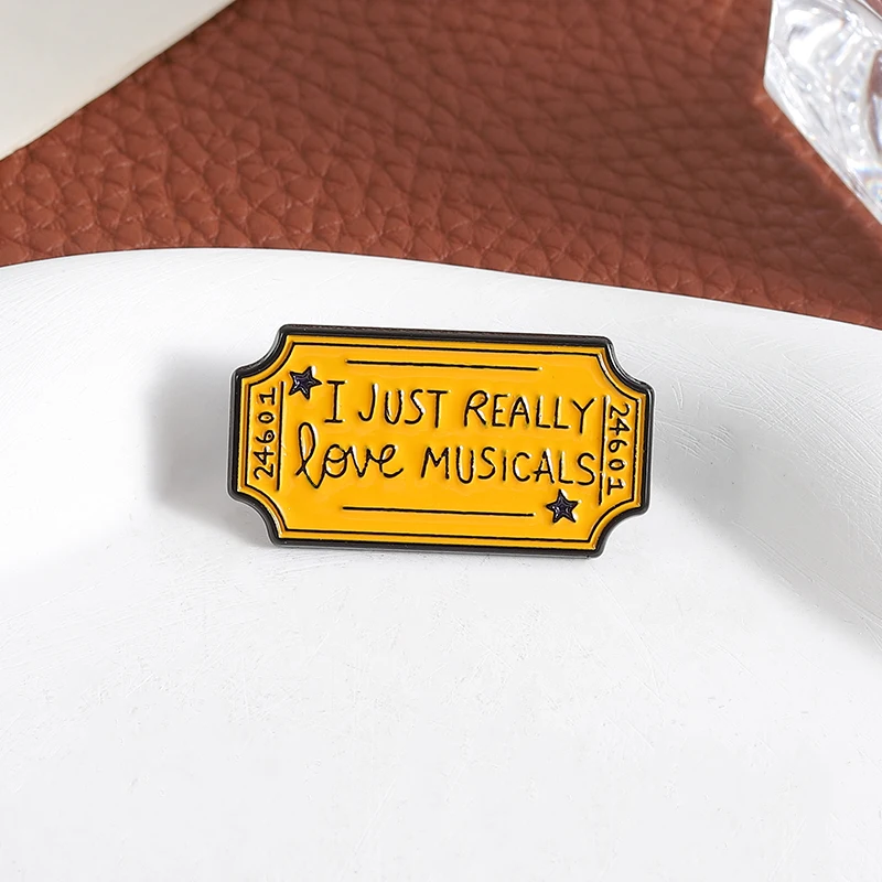 Musical Tickets Enamel Pins Custom I JUST REALLY Love MUSICALS Brooches Lapel Badges Clothes Jewelry Gift for Friends