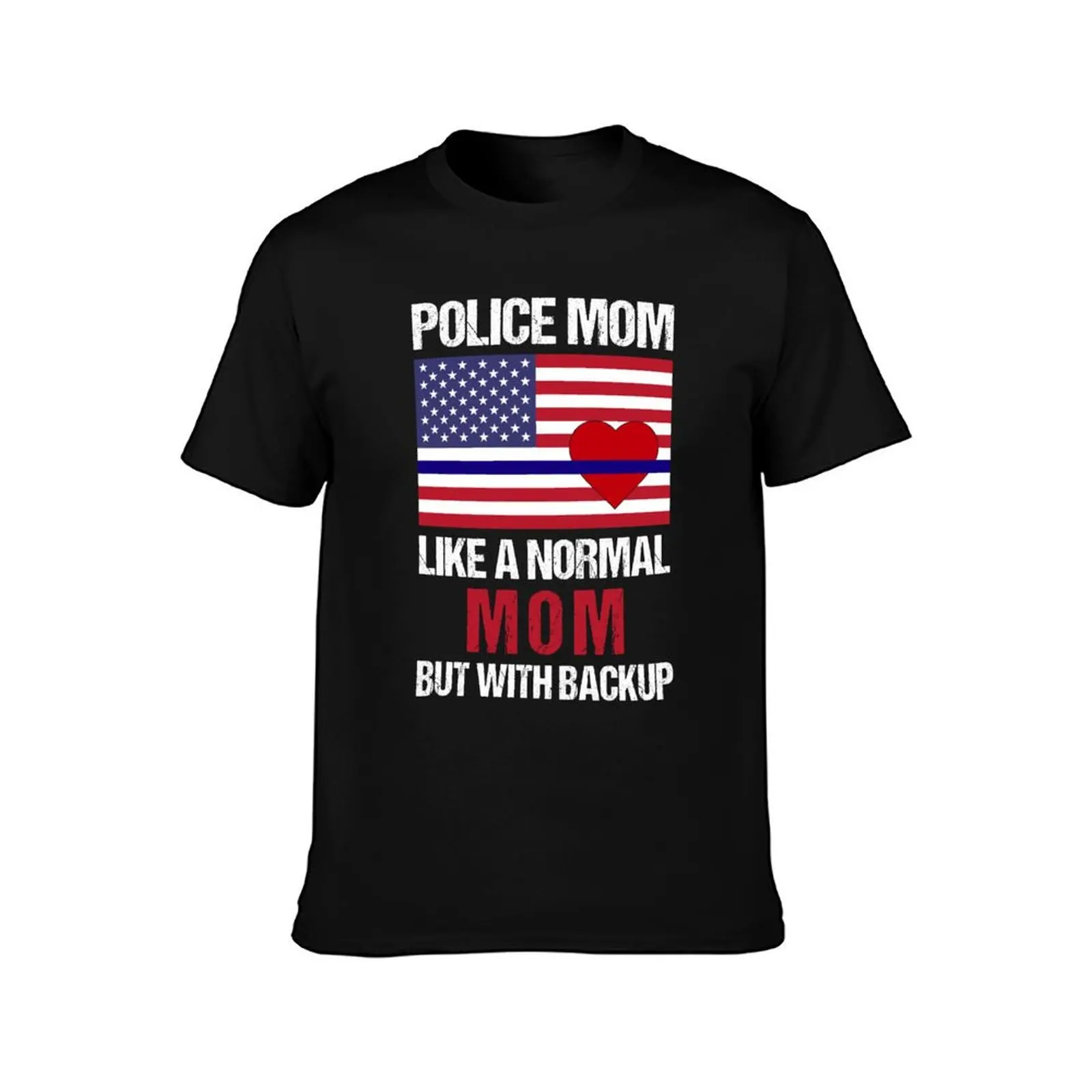 Police Mom Like A Normal Mom But With Backup T-Shirt Soft Stretch Short Sleeve Top T-Shirt